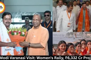 PM Modi Varanasi Visit: Women's Rally, ₹6,332 Cr Projects