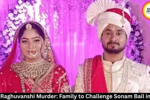  Raja Raghuvanshi Murder: Family to Challenge Sonam Bail in HC
