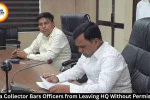 Rewa Collector Bars Officers from Leaving HQ Without Permission