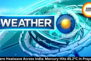  Severe Heatwave Across India: Mercury Hits 45.2°C in Prayagraj