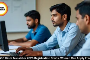 SSC Hindi Translator 2026 Registration Starts, Women Can Apply Free