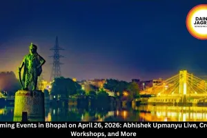  Upcoming Events in Bhopal on April 26, 2026: Abhishek Upmanyu Live, Creative Workshops, and More