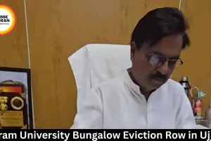 Vikram University Bungalow Eviction Row in Ujjain