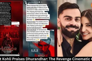 Virat Kohli Praises Dhurandhar: The Revenge Cinematic Gem