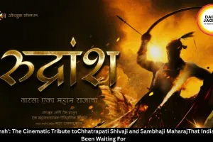 'Rudransh': The Cinematic Tribute toChhatrapati Shivaji and Sambhaji MaharajThat India Has Been Waiting For