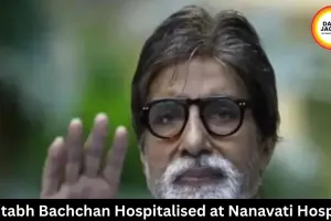 Amitabh Bachchan Hospitalised at Nanavati Hospital
