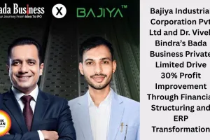 Bajiya Industrial Corporation Pvt Ltd and Dr. Vivek Bindra’s Bada Business Private Limited Drive 30% Profit Improvement Through Financial Structuring and ERP Transformation