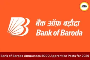 Bank of Baroda Announces 5000 Apprentice Vacancies for 2026 Recruitment