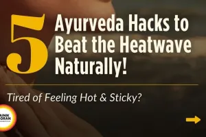 Beat Summer Heat: 5 Natural Health Hacks for India 2026