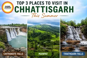 Top 3 Best Places to Visit in Summer in Chhattisgarh