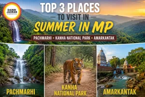Top 3 Best Places to Visit in Summer in Madhya Pradesh