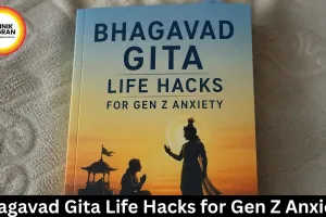 Bhagavad Gita Life Hacks for Gen Z Anxiety