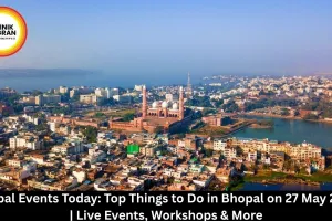 Bhopal Events Today: Top Things to Do in Bhopal on 27 May 2026 | Live Events, Workshops & More