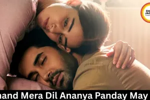 Chand Mera Dil Ananya Panday May 22