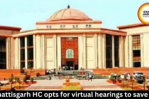  Chhattisgarh HC opts for virtual hearings to save fuel
