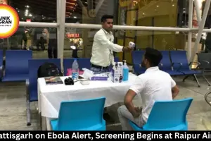 Chhattisgarh on Ebola Alert, Screening at Raipur Airport Begins
