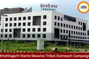 Chhattisgarh Launches Major Tribal Outreach Drive Across 8,000 Villages
