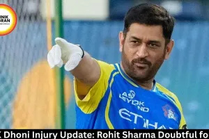 CSK Dhoni Injury Update: Rohit Sharma Doubtful for MI