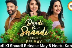  Daadi Ki Shaadi Release May 8 Neetu Kapoor