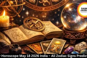 Daily Horoscope May 18 2026 India – All Zodiac Signs Predictions