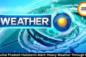 Himachal Pradesh Hailstorm Alert: Heavy Weather Through May 7