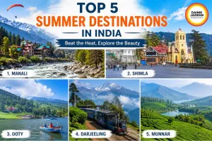 Top 5 Summer Travel Destinations in India for a Cool and Refreshing Holiday