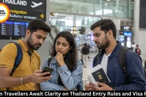 Indian Travellers Await Clarity on Thailand Entry Rules and Visa Policy