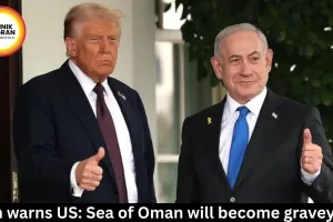 Iran warns US: Sea of Oman will become graveyard