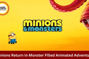 Minions & Monsters (2026): Illumination’s Wild New Animated Adventure Arrives This Summer