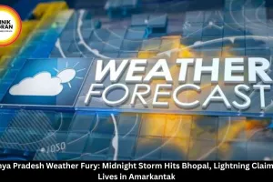 MP Weather: Storm Hits Bhopal, Lightning Kills 2 in Amarkantak