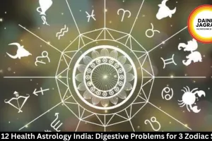  May 12 Health Astrology India: Digestive Problems for 3 Zodiac Signs
