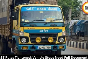MP GST Rules Tightened: Vehicle Stops Need Full Documentation