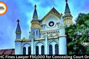 MP HC Fines Lawyer ₹50,000 for Concealing Court Orders