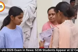 NEET UG 2026 Exam in Rewa: 5236 Students Appear at 12 Centres