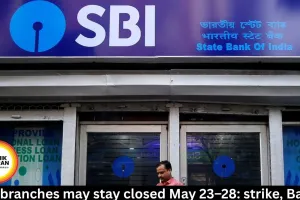 SBI branches may stay closed May 23–28: strike, Bakrid