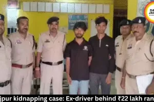 Surajpur kidnapping case: Ex-driver behind ₹22 lakh ransom