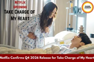 Netflix K-Drama “Take Charge of My Heart” Set for Q4 2026 Release