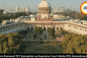 Teachers Demand TET Exemption as Supreme Court Mulls RTE Amendment Case