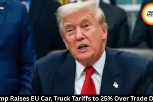 Trump Raises EU Car, Truck Tariffs to 25% Over Trade Deal 