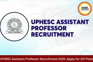 UPESSC UPHESC Assistant Professor B.Ed Recruitment 2025: Apply Online for 107 Posts