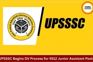 UPSSSC Junior Assistant, Clerk & AG-III Recruitment 2023: DV Document Upload Begins for 5512 Posts