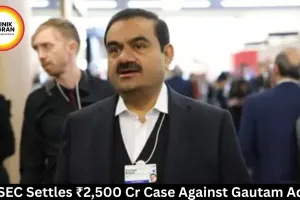 US SEC Settles ₹2,500 Cr Case Against Gautam Adani