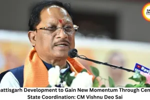Chhattisgarh Development to Gain New Momentum Through Centre-State Coordination: CM Vishnu Deo Sai