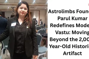 Astrolimbs Founder Parul Kumar Redefines Modern Vastu: Moving Beyond the 2,000-Year-Old Historical Artifact