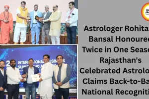 Astrologer Rohitash Bansal Honoured Twice in One Season: Rajasthan's Celebrated Astrologer Claims Back-to-Back National Recognition