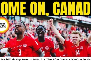 Canada Reach World Cup Round of 16 for First Time After Dramatic Win Over South Africa