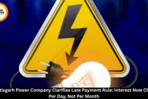 Chhattisgarh: Late Power Bill Interest Now Charged Per Day, Not Monthly