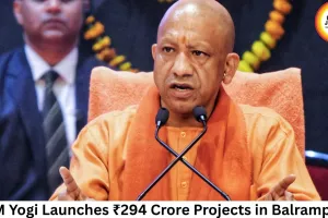 CM Yogi Launches ₹294 Crore Projects in Balrampur