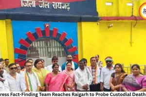 Congress Fact-Finding Team Reaches Raigarh to Probe Custodial Death Case