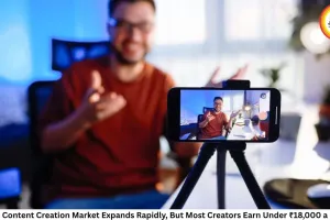 India’s Content Creation Market Expands Rapidly, But Most Creators Earn Under ₹18,000 a Month
